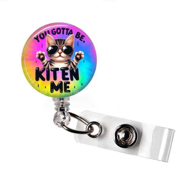 You Got To Kitten Me ID Name Tag Badge Holder * Cat Humor * Cat Lover * - Picture 1 of 5